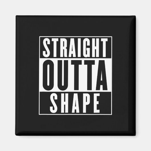Straight Outta Shape - Funny Workout Magneet (Voorkant)