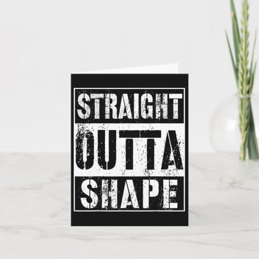 Straight Outta Shape Funny Workout of Gym Gift Shi Kaart (Voorkant)