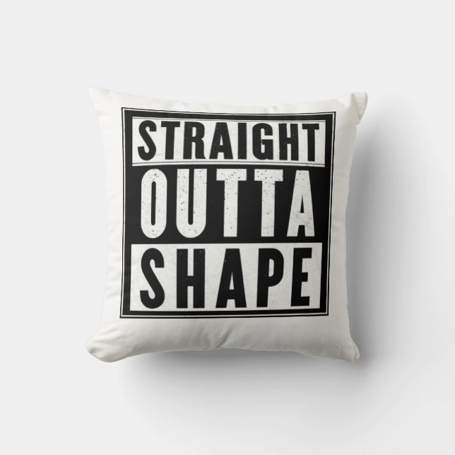 Straight Outta Shape Kussen (Voorkant)