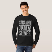 STRAIGHT OUTTA SHAPE OUT OF SHAPE DIET EXERCISE FI T-SHIRT (Voorkant volledig)