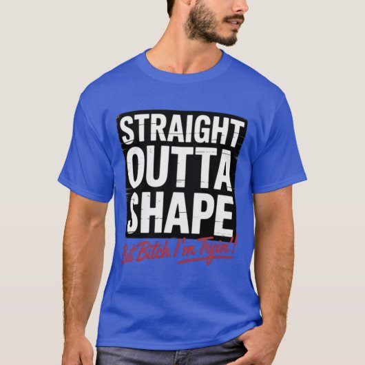 Straight Outta Shape Shirt – Funny Fitness Gym (Voorkant)