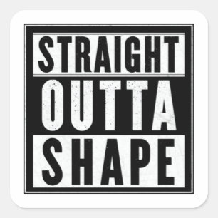 Straight Outta Shape Vierkante Sticker