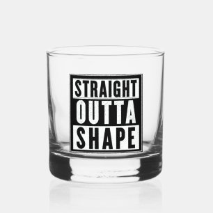 Straight Outta Shape Whisky Glas