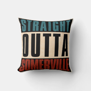 Straight Outta Somerville Massachusetts MA Kussen