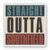 Straight Outta Southfield Michigan MI Sticker (Voorkant)