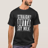 Straight Outta Soy Milk  Distress Funny T-shirt (Voorkant)