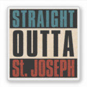 Straight Outta St. Joseph Missouri MO Sticker (Voorkant)