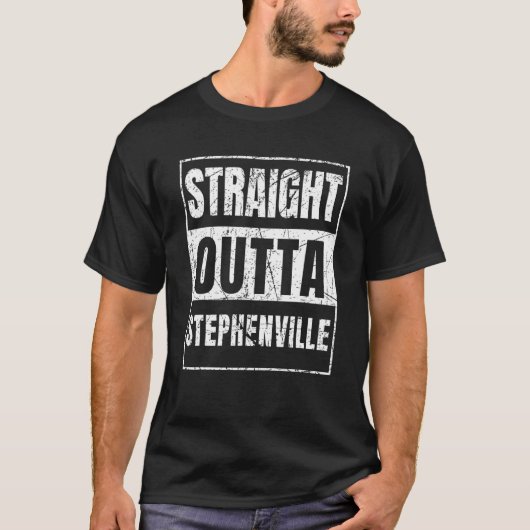 Straight Outta Stephenville T-shirt (Voorkant)