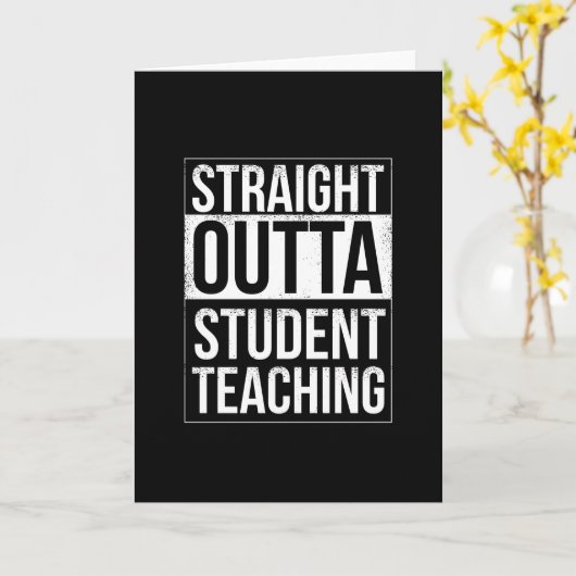 Straight Outta Student Teaching Kaart (Gele Bloem)
