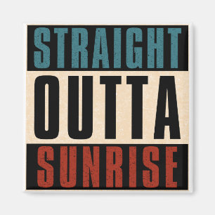 Straight Outta Sunrise Florida Verenigde Staten Magneet