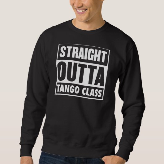 Straight Outta Tango Class Tango Teacher Graduatio Trui (Voorkant)