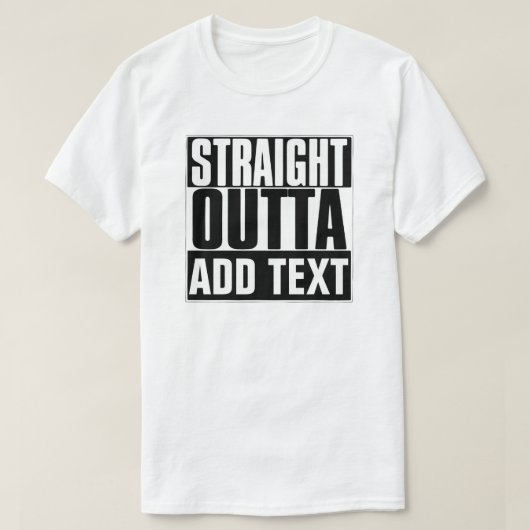 STRAIGHT OUTTA TEKST T-SHIRT TOEVOEGEN (Design voorkant)