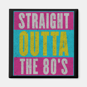 Straight Outta the 80  Retro Gen X Magneet