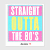 Straight Outta the 80  Retro Gen X Sticker (Vel)