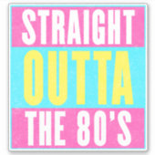 Straight Outta the 80  Retro Gen X Sticker (Voorkant)