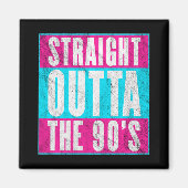 Straight Outta the 90's Magneet (Voorkant)