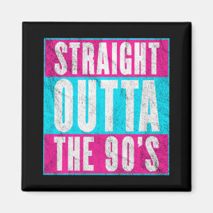 Straight Outta the 90's Magneet
