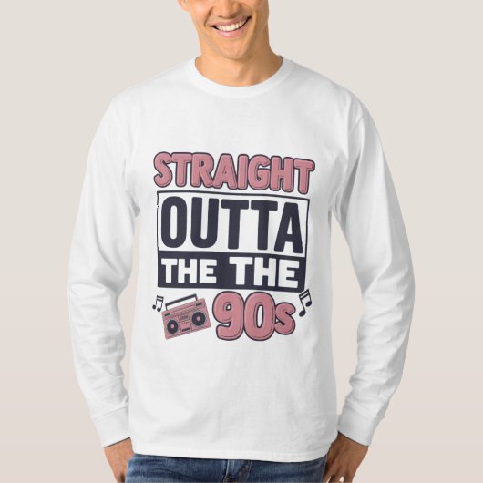 "Straight Outta the 90s" nostalgie T-shirt (Voorkant)