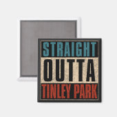 Straight Outta Tinley Park Illinois IL Magneet (Voorkant / Achterkant)