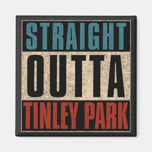 Straight Outta Tinley Park Illinois IL Magneet (Voorkant)