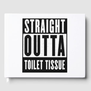 Straight Outta Toilet Tissue Funny Prepper Gifts Gastenboek