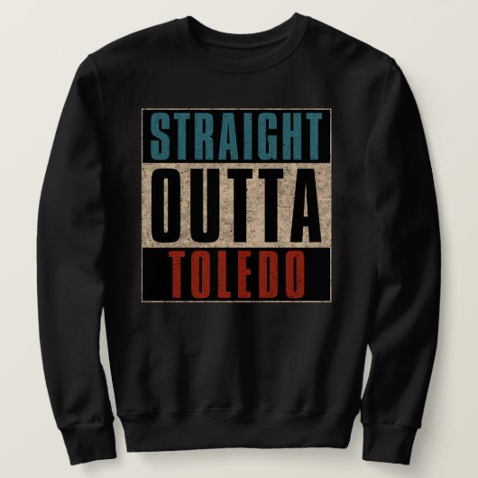 Straight Outta Toledo Ohio OH Trui (Design voorkant)