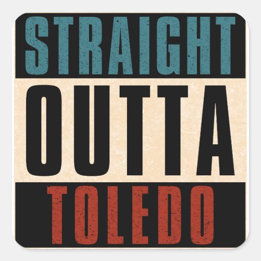 Straight Outta Toledo Ohio OH Vierkante Sticker (Voorkant)