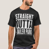 Straight Outta Trailer Park Tshirt (Voorkant)