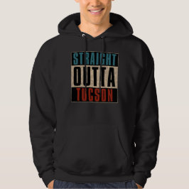 Straight Outta Tucson Arizona AZ Hoodie