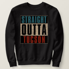 Straight Outta Tucson Arizona AZ Trui
