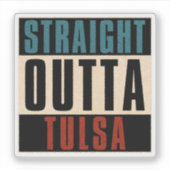 Straight Outta Tulsa Oklahoma OK Sticker (Voorkant)