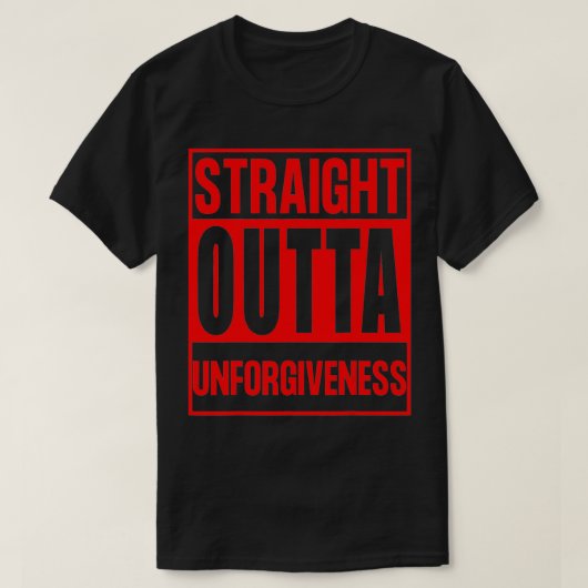 Straight Outta Unforgiveness Christian Deliverance T-shirt (Design voorkant)