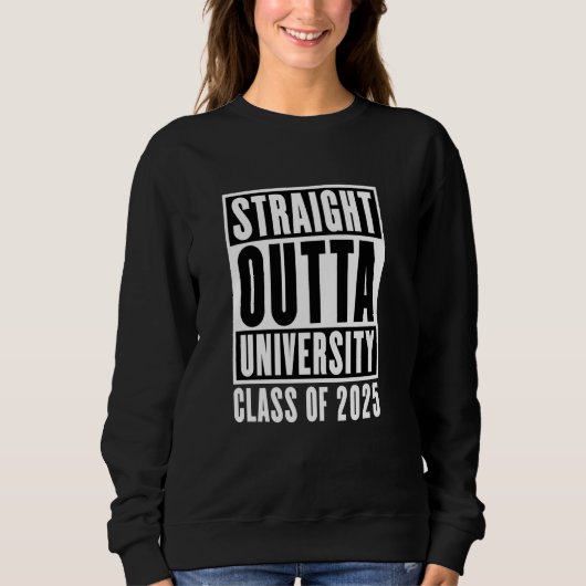 Straight Outta University Class van 2025 Trui (Voorkant)