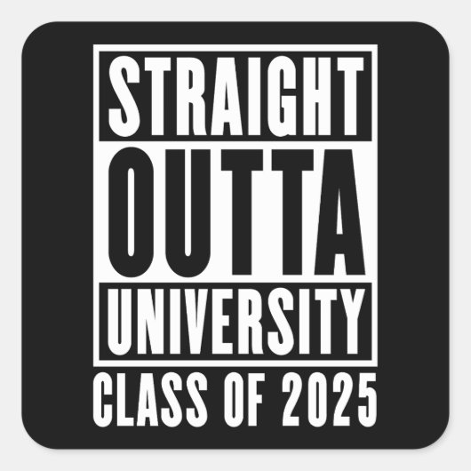 Straight Outta University Class van 2025 Vierkante Sticker (Voorkant)