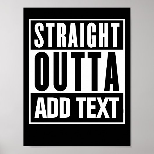 Straight Outta - Voeg hier uw eigen tekst toe Poster (Voorkant)