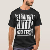 Straight Outta - Voeg hier uw eigen tekst toe T-shirt (Voorkant)