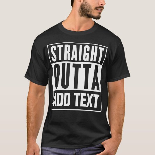 Straight Outta - Voeg hier uw eigen tekst toe T-shirt (Voorkant)