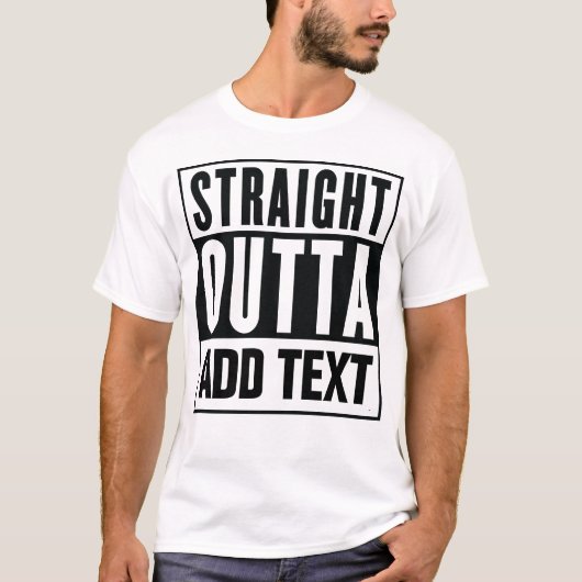 Straight Outta - Voeg hier uw eigen tekst toe T-shirt (Voorkant)