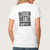 Straight Outta voegt jouw tekst toe T-shirt (Achterkant)