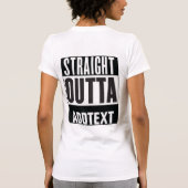 Straight Outta voegt jouw tekst toe T-shirt (Achterkant)