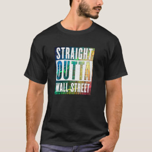 Straight Outta Wall Street Stock Market Trades Co T-shirt