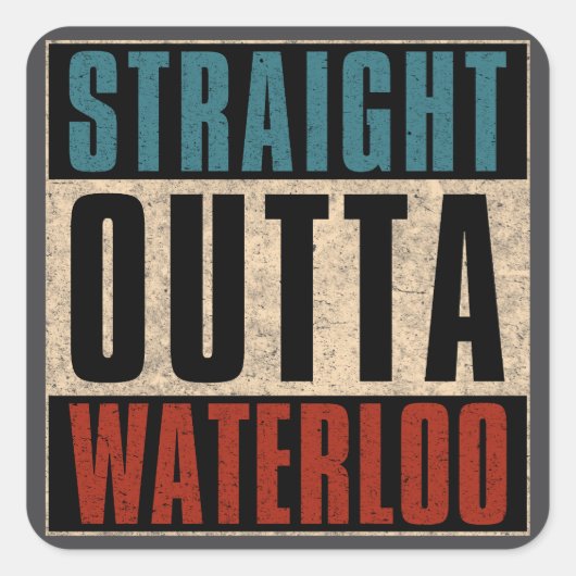 Straight Outta Waterloo Iowa IA Vierkante Sticker (Voorkant)