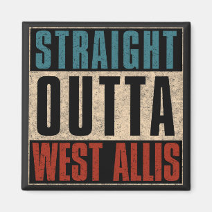 Straight Outta West Allis Wisconsin WI Magneet