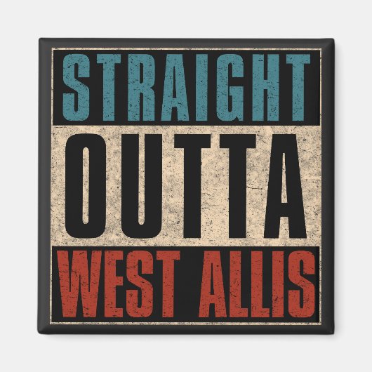 Straight Outta West Allis Wisconsin WI Magneet (Voorkant)