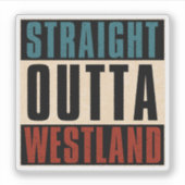 Straight Outta Westland Michigan MI Sticker (Voorkant)