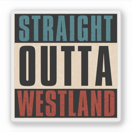 Straight Outta Westland Michigan MI Sticker (Voorkant)