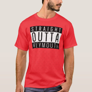 Straight Outta Weymouth Massachusetts T-shirt