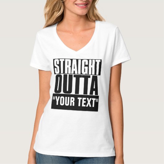 STRAIGHT OUTTA YOUR TEXT T-Shirt (Voorkant)