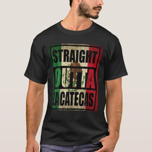 STRAIGHT OUTTA ZACATECAS MEXICO T SHIRT (Voorkant)