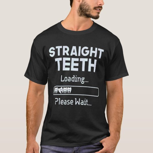 Straight Teeth Loading Dental Braces Dentist Ortho T-shirt (Voorkant)